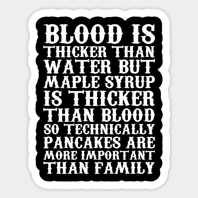 Thicker than blood